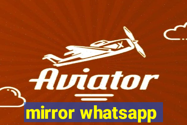 mirror whatsapp